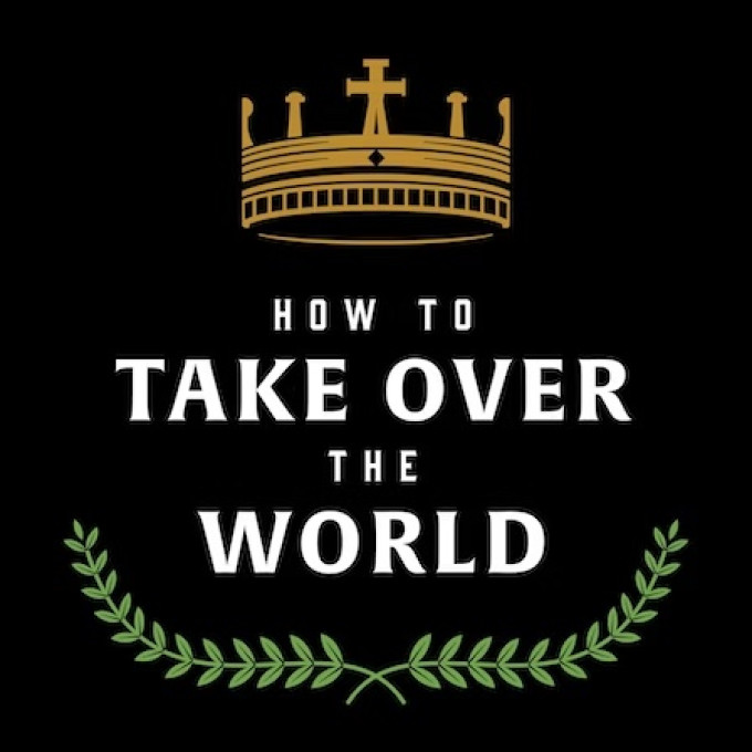 how to take over the world business podcast cover art