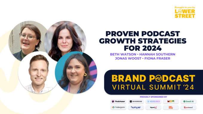 Proven podcast growth strategies for 2024 from the brand podcast summit