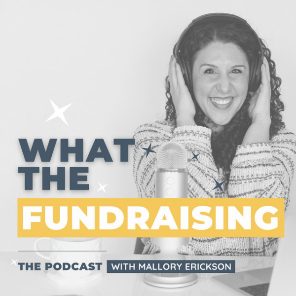 What the Fundraising with Mallory Erickson